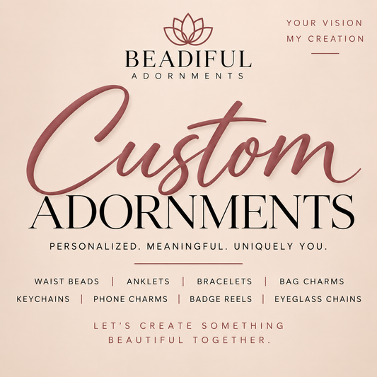 Custom Adornments - Contact Prior to Ordering