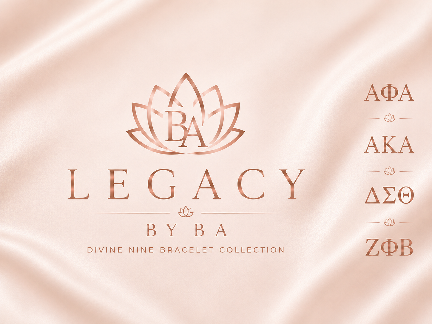 Rose gold promotional graphic for Legacy by BA Divine Nine Bracelet Collection featuring a lotus logo and Greek letters Alpha Phi Alpha, Alpha Kappa Alpha, Delta Sigma Theta, and Zeta Phi Beta